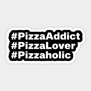 #PizzaAddict #PizzaLover #Pizzaholic Pizza Lover Gift Sticker